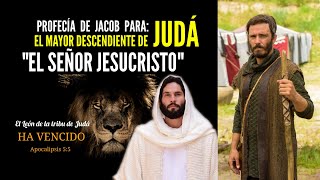 PROFECÍA DE JACOB PARA: JUDÁ - El mayor descendiente de Judá, el Señor Jesucristo.