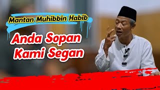 Pak Hayun Anda Sopan Saya Segan | Mantan Muhibbin Habaib