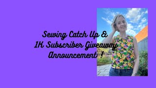 Sewing Catch Up & Giveaway Winner Announcment