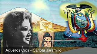 Aquellos Ojos | Carlota Jaramillo | Música Ecuatoriana