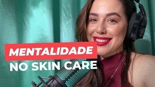 MariCast | EP. 01 | Mentalidade do Skin Care