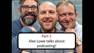 Alex Lowe on "Podcast Radio Hour" - Part 1