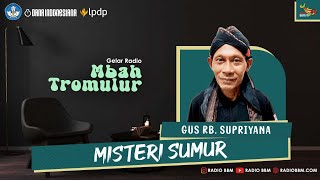 MISTERI SUMUR | Mbah Tromulur | GUS R.B.SUPRIYANA | Radio BBM FM