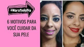 6 Dicas para você começar a cuidar da pele por Nara Borges