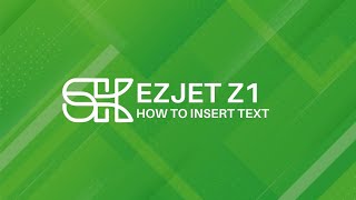 EZJET Z1 | How to Insert Text