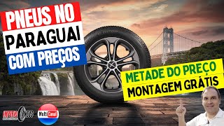 Compre Pneus no Paraguai pague a metade do preço do Brasil e ganhe a montagem grátis IMPÉRIO PNEUS