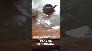 ALAT POTONG PLASTIK SEDERHANA