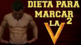 Dieta para marcar la V y abdomen bajo segunda parte