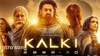 Kalki movie intro song in telugu from kalki 2898 ad movie||Intro song||title song||Prabhas||Deepika|