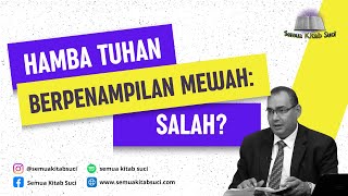 Semua Kitab Suci || Hamba Tuhan Berpenampilan Mewah: Salah?