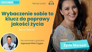 Wybaczenie sobie to klucz do poprawy jakości życia - rozmowa z Iloną Nanai