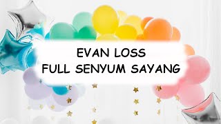 EVAN LOSS - FULL SENYUM SAYANG || LIRIK