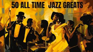 50 All Time Jazz Greats [Jazz, Smooth Jazz]