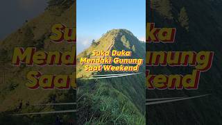 Suka Duka Mendaki Gunung saat Weekend #mendakigunung #weekend