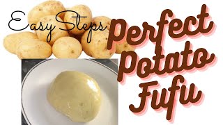 how to make potato swallow  | Simple Steps To Make Perfect Potato Fufu