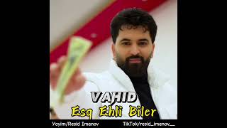 Vahid - Esq Ehli Biler (Men senden oxuyuram mene divane deyirler)