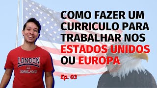 Imigração Legal - Como fazer um currículo no modelo internacional [ep 03]