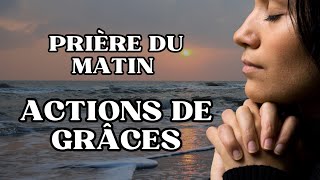 Prière du Matin: Actions de Grâces à l'Eternel