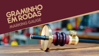 GRAMINHO EM RODAS  |  MARKING GAUGE