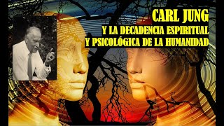 Carl Jung y la Decadencia psicológica y espiritual de la Humanidad