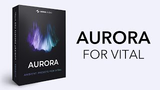 Aurora - 70 Presets for Vital (Ambient & Atmospheric Sounds)