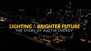 Lighting a Brighter Future | 125 years of Austin Energy