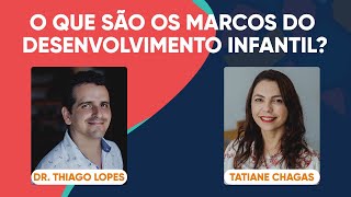 O QUE SÃO OS MARCOS DO DESENVOLVIMENTO INFANTIL? THIAGO LOPES