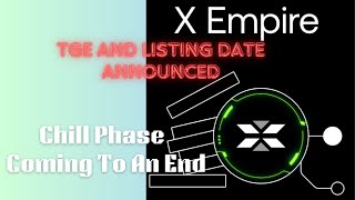 X Empire Listing Date Announced || Chill Phase Mining End Date Is Closer Improve Your PPH