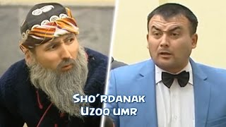 Sho'rdanak - Uzoq umr | Шурданак - Узок умр