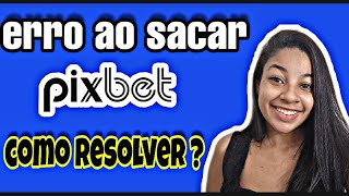 voltou a pagar pix bet erro ao sacar na PIX BET veja como resolver