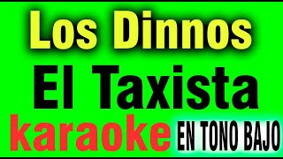 Los Dinnos - El Taxista - KARAOKE  en TONO BAJO