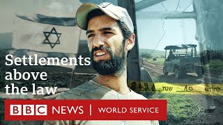 Seizing the West Bank: Extremist settlers in power - BBC World Service Documentaries