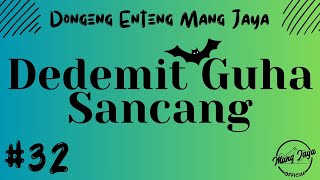 DEDEMIT GUHA SANCANG 32, Dongeng Enteng Mang Jaya, Carita sunda @MangJayaOfficial