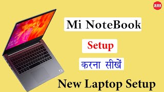 How To Setup New Laptop in Hindi - New Laptop Setup Process - Mi Notebook New Setup -By Ahsan Mnotor