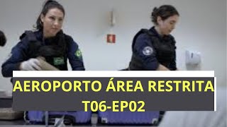 AEROPORTO ÁREA RESTRITA - T 06 EP 02 -  REACT