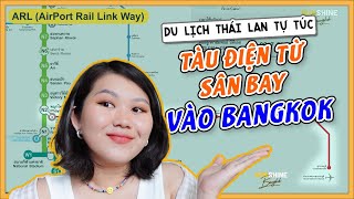 🇹🇭 Kinh nghiệm Du lịch Bangkok tự túc - Đi tàu điện từ sân bay Suvarnabhumi và Don Muang