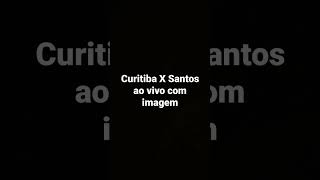 Coritiba x Santos ao vivo com imagem