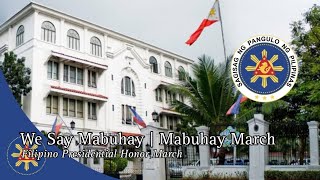 "We Say Mabuhay | Mabuhay March" - Filipino Presidential Honor March [Instrumental]