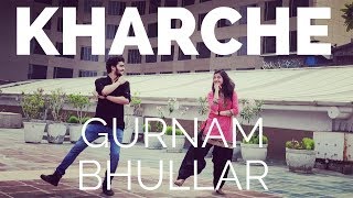 Kharche | Gurnam Bhullar New Punjabi Songs 2019 | Dance Choreography by Ayush Ojha ft. Palak