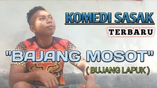 KOMEDI LOMBOK TERBARU - "BAJANG MOSOT"