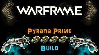 [U23] Warframe: Pyrana Prime Build [4 Forma] | N00blShowtek