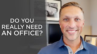 Is an Office Necessary for Agents?