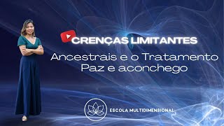 Crenças Limitantes Ancestrais e o Tratamento Paz e Aconchego