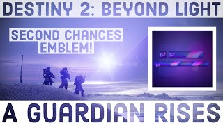 How To Get The SECOND CHANCES EMBLEM! (A Guardian Rises Quest) in Destiny 2 Beyond Light