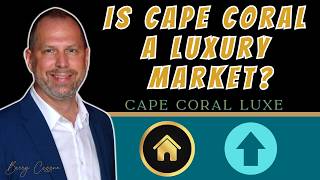 💎Cape Coral Luxe | Luxury Market Update July 2024