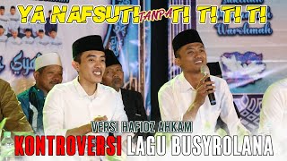 YA NAFSUTI TANPA TI TI TI TI YANG LAGI KONTROVERSI LAGU BUSYROLANA BY HAFIDZ AHKAM