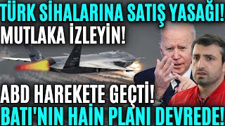 TÜRK SİHALARINA SATIŞ YASAĞI ! HAİN PLANI DEVREYE SOKTULAR ! MUTLAKA İZLEYİN ! ABD HAREKETE GEÇTİ !