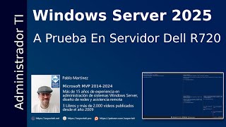 Windows Server 2025 - Novedades y primeras impresiones en un servidor DELL