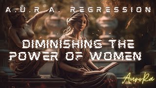 Preview - Diminishing the Power of Women | A.U.R.A. Regression