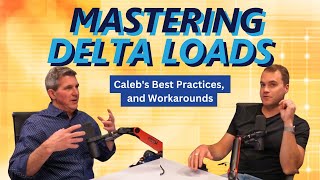 Mastering Delta Loads: Caleb's Best Practices, Tips, and Workarounds - The Dashboard Effect